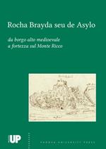 Rocha Brayda seu de Asylo. Da borgo alto medioevale a fortezza sul Monte Ricco