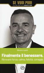 Finalmente il benessere. Ritrovare forza, calma, felicità, coraggio