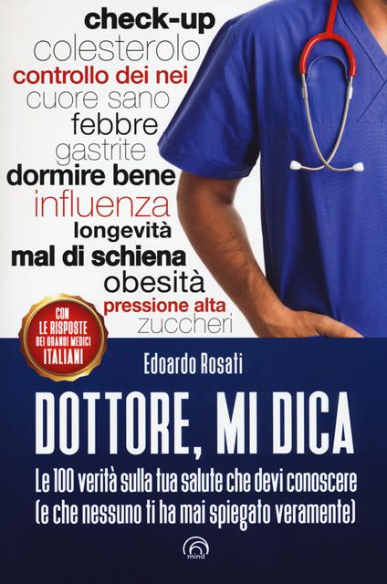 Dottore, mi dica. Le 100 verità sulla tua salute che devi conoscere (e che nessuno ti ha mai spiegato veramente) - Edoardo Rosati - copertina