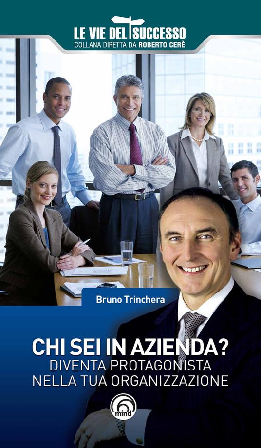 Chi sei in azienda? Diventa protagonista nella tua organizzazione - Bruno Trinchera - copertina