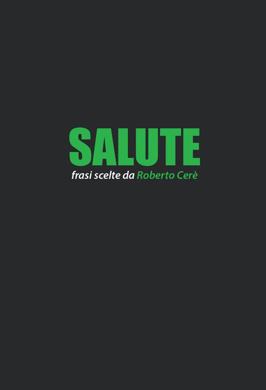 Salute. Frasi scelte da Roberto Cerè - copertina