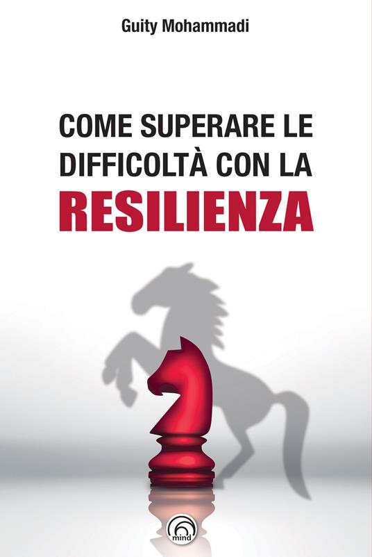 Come superare le difficoltà con la resilienza - Guity Mohammadi - ebook