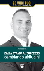 Dalla strada al successo cambiando abitudini. Come riscattarsi nella vita e nel business con 8 strategie