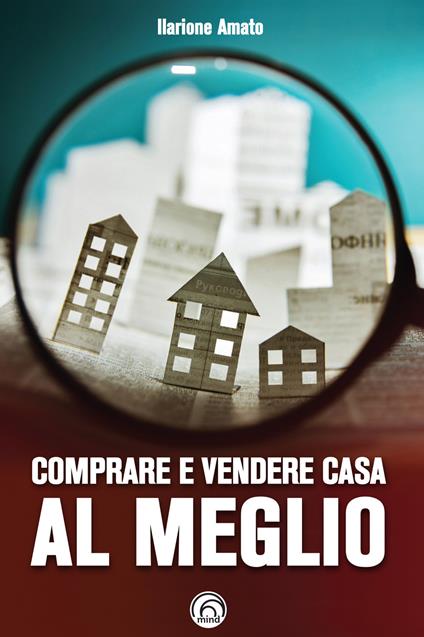 Comprare e vendere casa al meglio - Ilarione Amato - copertina