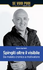 Spingiti oltre il visibile. Da malato cronico a motivatore