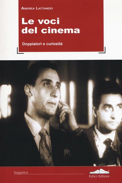 Le voci del cinema. Doppiatori e curiosità - Andrea Lattanzio - copertina