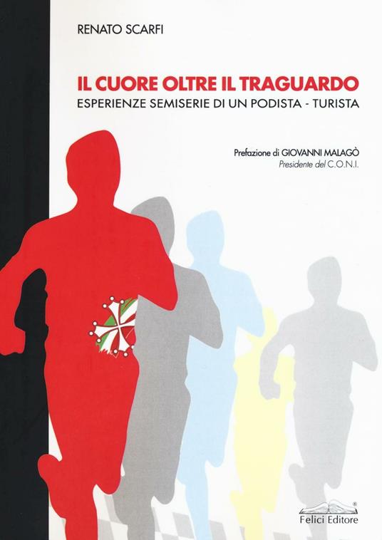 Il cuore oltre il traguardo. Esperienze semiserie di un podista-turista - Renato Scarfi - copertina