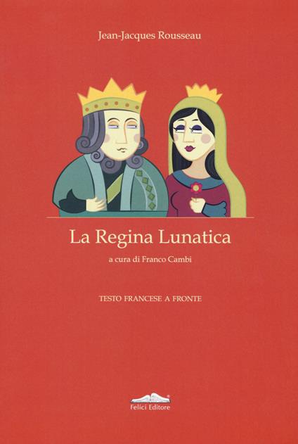 La regina lunatica. Testo francese a fronte - Jean-Jacques Rousseau - copertina