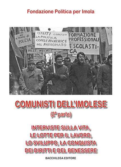 Comunisti dell'imolese. Interviste sulla vita, le lotte per il lavoro, lo sviluppo, la conquista dei diritti e del benessere. Parte seconda. Con DVD. Vol. 2 - copertina