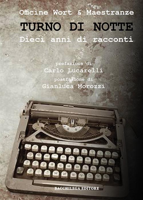 Turno di notte. Dieci anni di racconti - Officine Wort & Complici - copertina