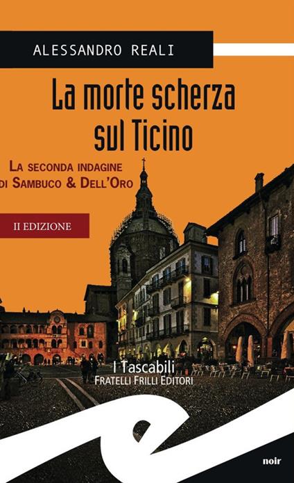 La morte scherza sul Ticino. La seconda indagine di Sambuco & Dell'Oro - Alessandro Reali - copertina