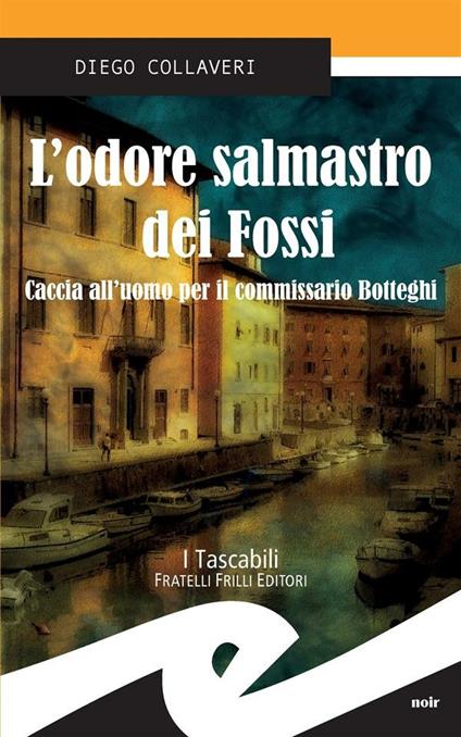 L' odore salmastro dei Fossi. Caccia all'uomo per il commissario Botteghi - Diego Collaveri - ebook