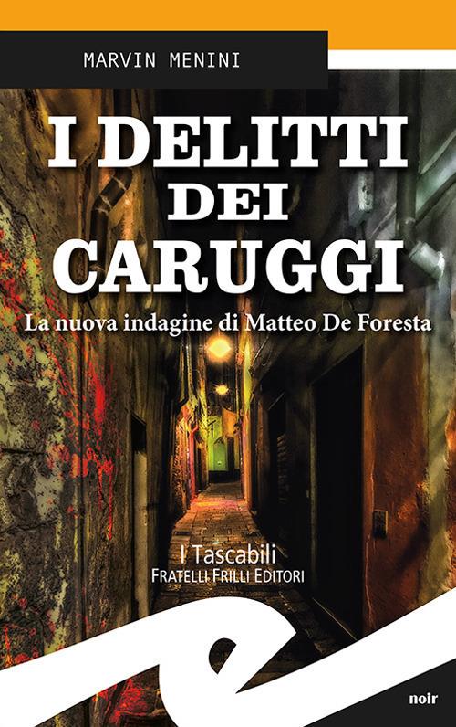 I delitti dei caruggi. La nuova indagine di Matteo De Foresta - Marvin Menini - copertina