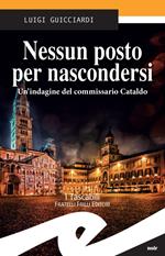 Nessun posto per nascondersi. Un'indagine del commissario Cataldo