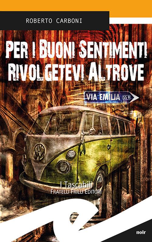 Per i buoni sentimenti rivolgetevi altrove - Roberto Carboni - copertina