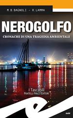 Nerogolfo. Cronache di una tragedia ambientale