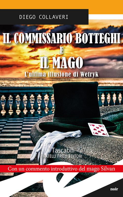 Il commissario Botteghi e il Mago. L'ultima illusione di Wetryk - Diego Collaveri - copertina