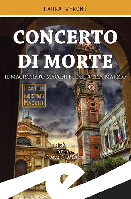 Concerto di morte. Il magistrato Macchi e i delitti di Marzio - Laura Veroni - copertina