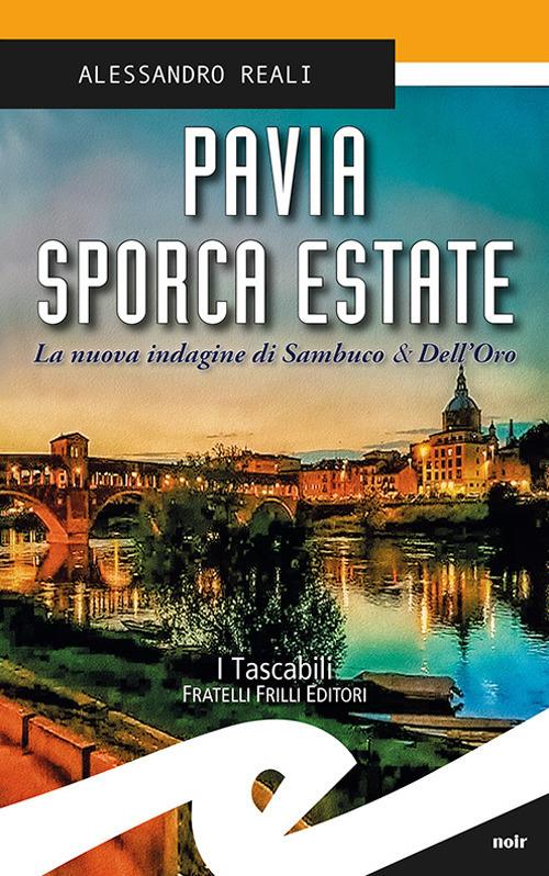 Pavia sporca estate. La nuova indagine di Sambuco & Dell'Oro - Alessandro Reali - copertina