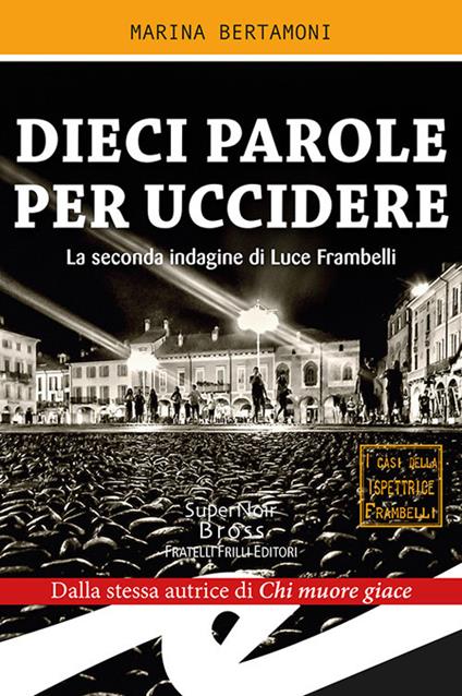 Dieci parole per uccidere. La seconda indagine di Luce Frambelli - Marina Bertamoni - copertina