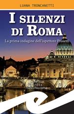 I silenzi di Roma. La prima indagine dell'ispettore Proietti