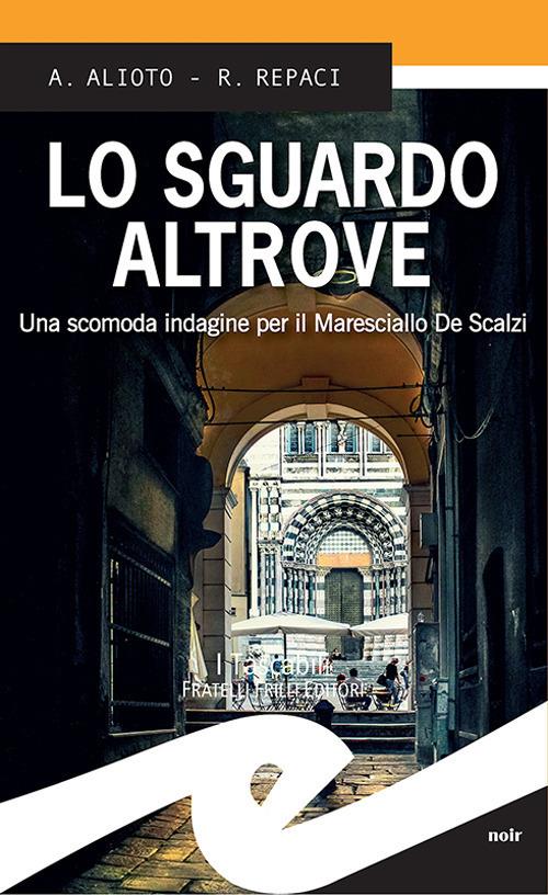 Lo sguardo altrove. Una scomoda indagine per il maresciallo De Scalzi - Alessandra Alioto,Rosalba Repaci - ebook