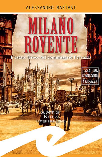 Milano rovente. L'estate feroce del commissario Ferrazza - Alessandro Bastasi - ebook