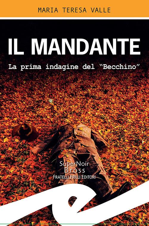 Il mandante. La prima indagine del "Becchino" - Maria Teresa Valle - ebook