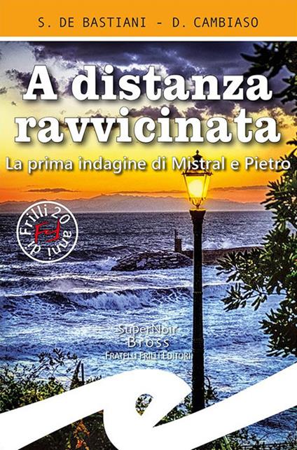 A distanza ravvicinata. La prima indagine di Mistral e Pietro - Sabrina De Bastiani,Daniele Cambiaso - copertina