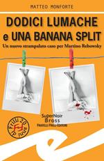 Dodici lumache e una banana split. Un nuovo strampalato caso per Martino Rebowsky