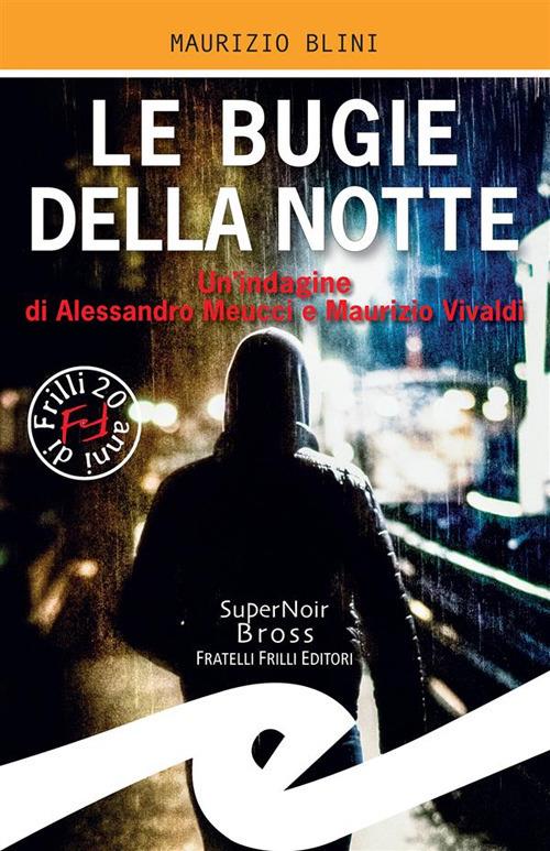 Le bugie della notte. Un'indagine di Alessandro Meucci e Maurizio Vivaldi - Maurizio Blini - ebook