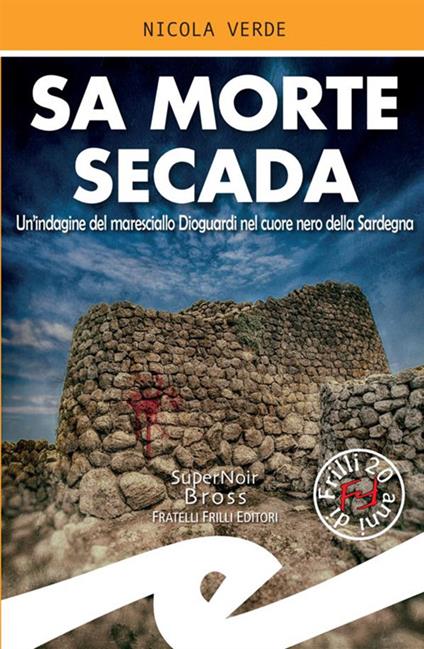 Sa morte secada. Un'indagine del maresciallo Dioguardi nel cuore nero della Sardegna - Nicola Verde - copertina