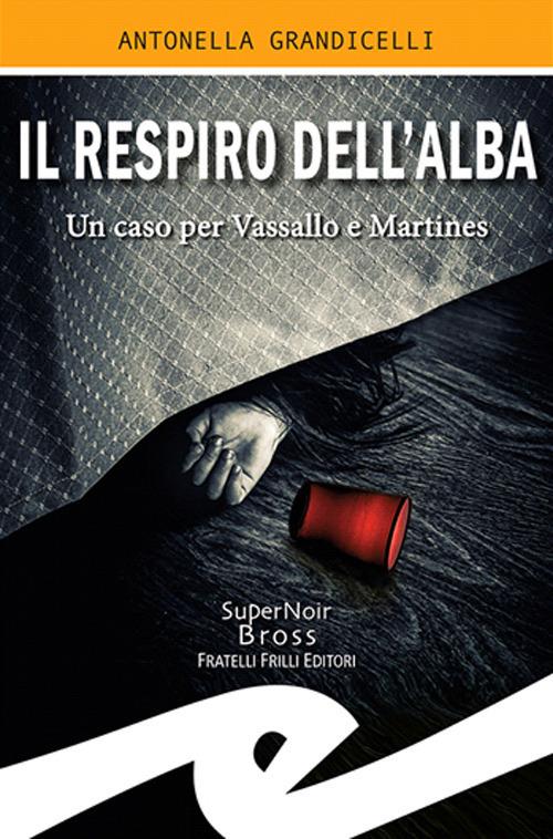 Il respiro dell'alba. Un caso per Vassallo e Martines - Antonella Grandicelli - copertina