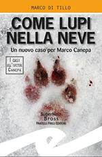 Come lupi nella neve. Un nuovo caso per Marco Canepa