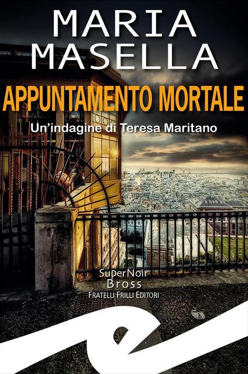 Appuntamento mortale. Un'indagine di Teresa Maritano - Maria Masella - ebook