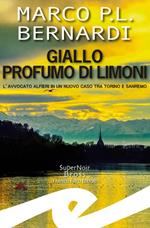 Giallo profumo limoni. L'avvocato Alfieri in un nuovo caso tra Torino e Sanremo