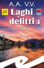 Laghi e delitti 3. Racconti finalisti del Concorso Letterario Ceresio in Giallo 2022