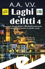 Laghi e delitti 4. Racconti finalisti del Concorso Letterario Ceresio in Giallo 2023