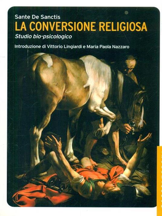 La conversione religiosa. Studio bio-psicologico - Sante De Sanctis - 4