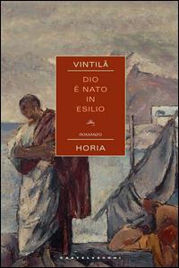 Dio è nato in esilio - Vintila Horia - copertina