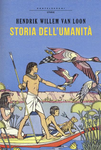 Storia dell'umanità. Ediz. integrale - Hendrik Willem Van Loon - copertina