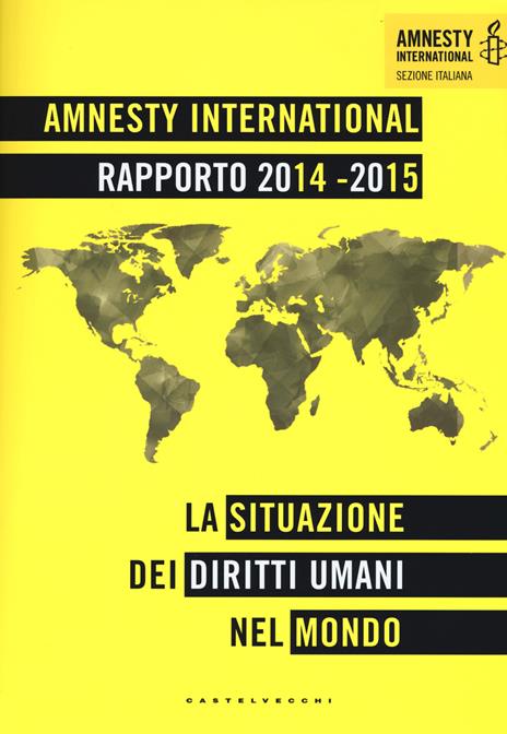 Amnesty International. Rapporto 2014-2015. La situazione dei diritti umani nel mondo - 4