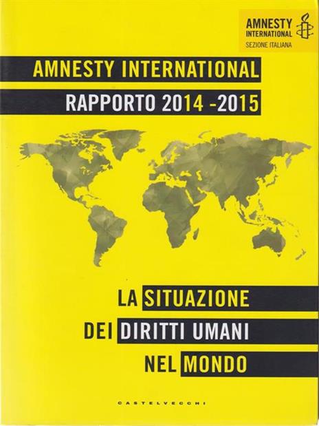 Amnesty International. Rapporto 2014-2015. La situazione dei diritti umani nel mondo - 3