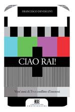 Ciao Rai! Vent'anni di tv e conflitto d'interessi