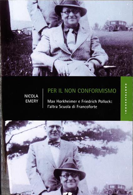 Per il non conformismo. Max Horkheimer e Friedrich Pollock: l'altra Scuola di Francoforte - Nicola Emery - copertina