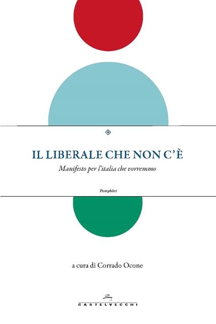 Il liberale che non c'è. Manifesto per l'Italia che vorremmo - Corrado Ocone - ebook