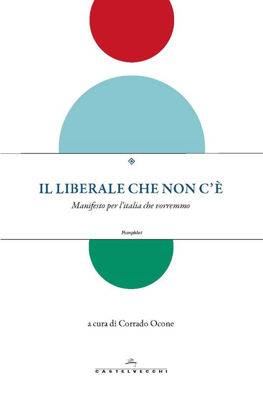 Il liberale che non c'è. Manifesto per l'Italia che vorremmo - Corrado Ocone - ebook