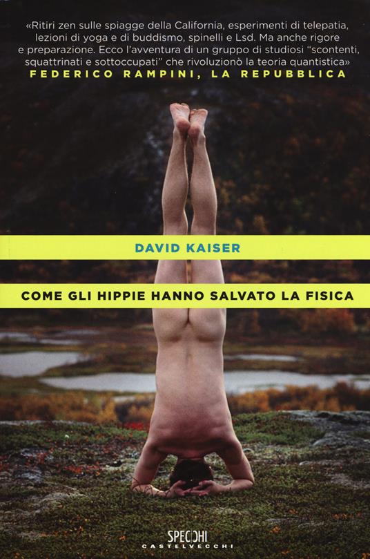 Come gli hippie hanno salvato la fisica - David Kaiser - copertina