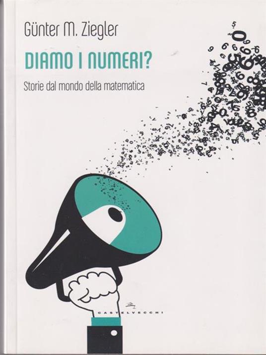 Diamo i numeri? Storie dal mondo della matematica - Günter M. Ziegler - 2