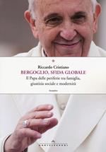 Bergoglio, sfida globale. Il papa delle periferie tra famiglia, giustizia sociale e modernità